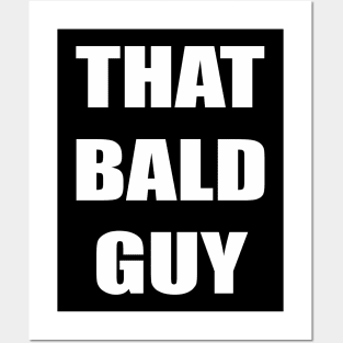 That Bald Guy Posters and Art